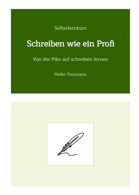 Selbstlernkurs: Schreiben wie ein Profi - Heike Thormann