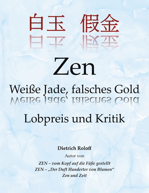 Zen Wei&szlig;e Jade, falsches Gold - Dietrich Roloff