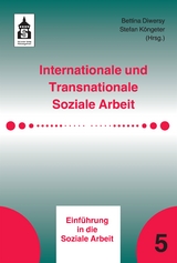 Internationale und Transnationale Soziale Arbeit - Bettina Diwersy, Stefan K&ouml;ngeter