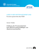 Erh&ouml;hung der Prozesssicherheit beim Remote-Laserstrahlf&uuml;gen von Aluminiumwerkstoffen - Daniel Weller