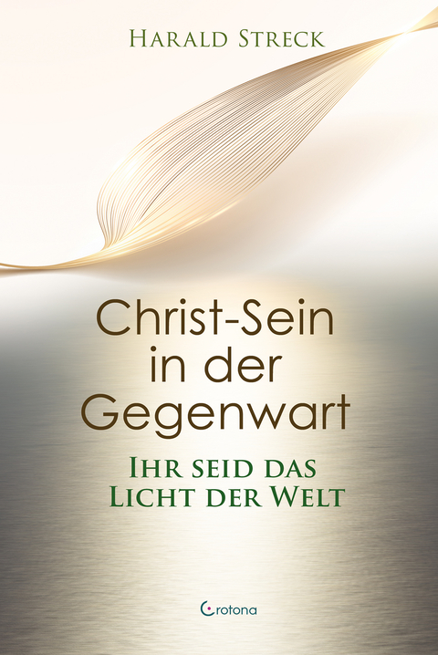 Christ-Sein in der Gegenwart - Harald Streck