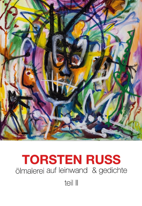 Torsten Russ &Ouml;lmalerei auf Leinwand & Gedichte Teil II - Torsten Russ