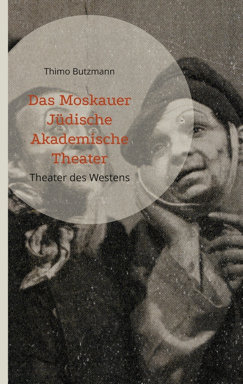 Das Moskauer J&uuml;dische Akademische Theater - Thimo Butzmann
