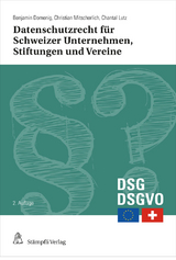 Datenschutzrecht für Schweizer Unternehmen, Stiftungen und Vereine - Benjamin Domenig, Christian Mitscherlich, Chantal Lutz