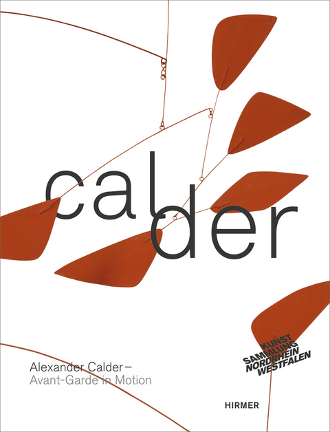 Alexander Calder Avant-Garde in Motion - 
