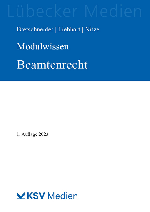 MODULWISSEN Beamtenrecht - Harald Bretschneider, J&uuml;rgen Liebhart, Konstantin Nitze