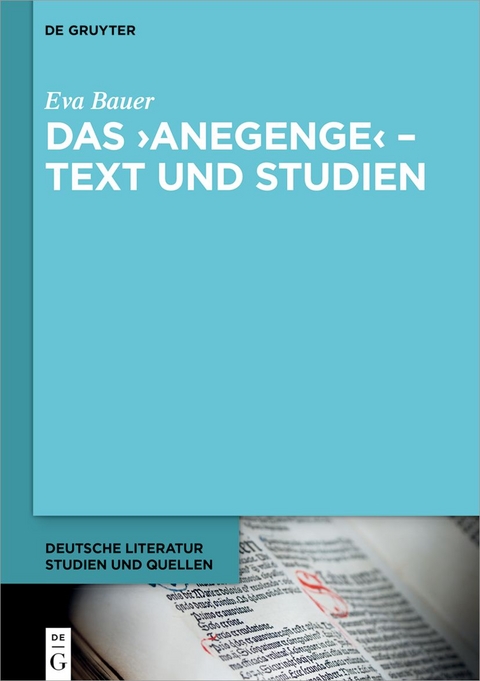 Das &rsaquo;Anegenge&lsaquo; &ndash; Text und Studien - Eva Bauer