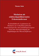 Mediation als schl&uuml;sselqualifizierendes Erkenntnisformat - Thomas Stein
