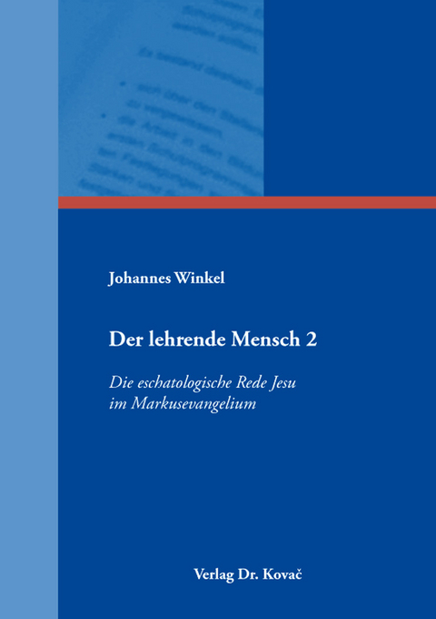 Der lehrende Mensch 2: Die eschatologische Rede Jesu im Markusevangelium - Johannes Winkel