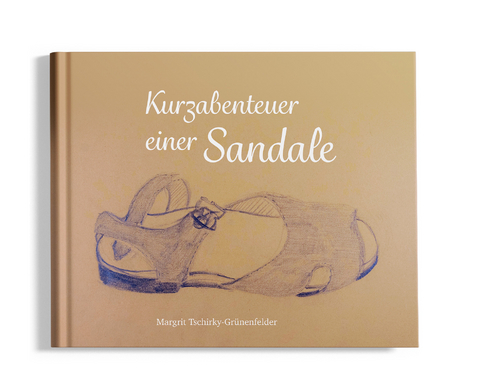 Kurzabenteuer einer Sandale - Margrit Tschirky-Gr&uuml;nenfelder