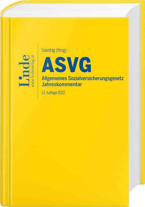 ASVG | Allgemeines Sozialversicherungsgesetz 2022 - Robert Atria, Kathrin Bernhart, Andreas Blume, Johannes Derntl, Ferdinand Felix, Markus Kletter, Walter Schober, Felix Struth-Sch&ouml;rghofer, Hans Seyfried, Martin Sonntag, Sarah Szadrowsky, Sieglinde Tarmann-Prentner, Sebastian Wotruba, Elisabeth Zehetner, J&ouml;rg Ziegelbauer