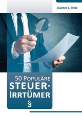 50 popul&auml;re Steuerirrt&uuml;mer - G&uuml;nter J. Stolz