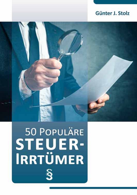 50 popul&auml;re Steuerirrt&uuml;mer - G&uuml;nter J. Stolz