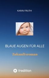 Blaue Augen f&uuml;r alle - Karin Fruth