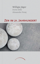 Zen im 21. Jahrhundert - Alexander Poraj, Doris Z&ouml;lls, Willigis J&auml;ger