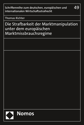 Die Strafbarkeit der Marktmanipulation unter dem europ&auml;ischen Marktmissbrauchsregime - Thomas Richter