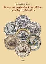 Literatur auf franz&ouml;sischen Steingut-Tellern des fr&uuml;hen 19. Jahrhunderts - Peter-Christian Wegner