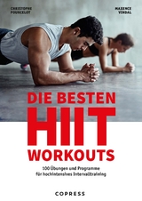 Die besten HIIT Workouts. 100 &Uuml;bungen und Programme f&uuml;r hochintensives Intervalltraining. - Christophe Pourcelot, Maxence Vidal