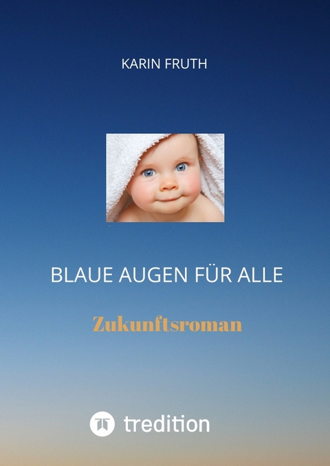 Blaue Augen f&uuml;r alle - Karin Fruth