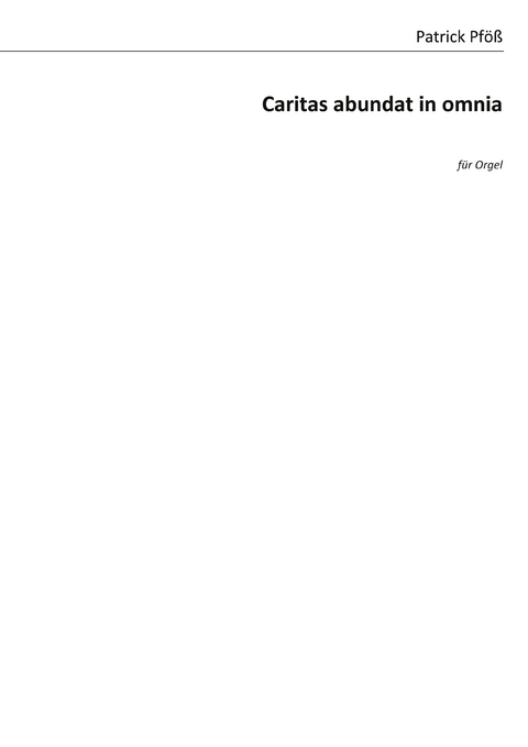Caritas abundat in omnia - Patrick Pf&ouml;&szlig;