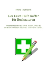 Der Erste-Hilfe-Koffer f&uuml;r Buchautoren - Heike Thormann
