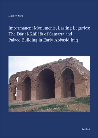 Impermanent Monuments, Lasting Legacies: The Dār al-Khilāfa of Samarra and Palace Building in Early Abbasid Iraq