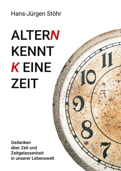 Altern kennt keine Zeit - Hans-J&uuml;rgen St&ouml;hr