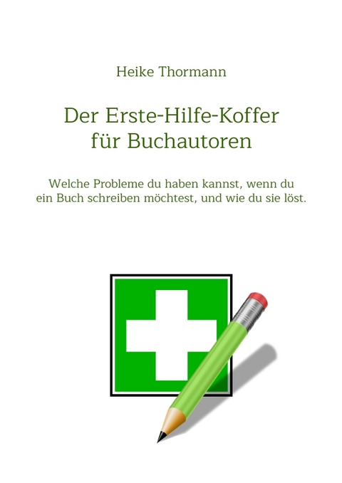 Der Erste-Hilfe-Koffer f&uuml;r Buchautoren - Heike Thormann