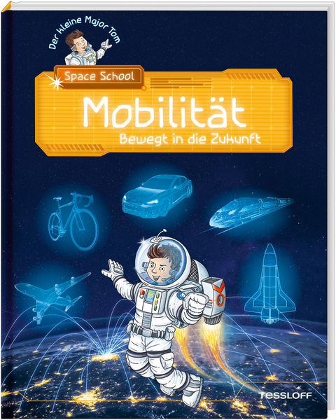 Der kleine Major Tom. Space School. Band 4. Mobilit&auml;t - Bewegt in die Zukunft - Bernd Flessner, Hannah Fle&szlig;ner
