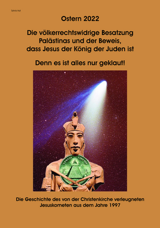OSTERN 2022 Die völkerrechtswidrige Besatzung Palästinas und der Beweis, dass Jesus der König der Juden ist