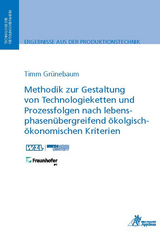 Methodik zur Gestaltung von Technologieketten und Prozessfolgen nach lebensphasenübergreifend ökologisch-ökonomischen Kriterien