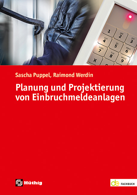 Planung und Projektierung von Einbruchmeldeanlagen - Sascha Puppel, Raimond Werdin