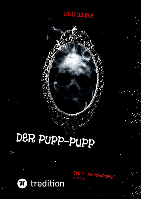 Der Pupp-Pupp: Roman - Willi Bieske