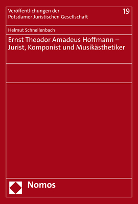 Ernst Theodor Amadeus Hoffmann &ndash; Jurist, Komponist und Musik&auml;sthetiker - Helmut Schnellenbach