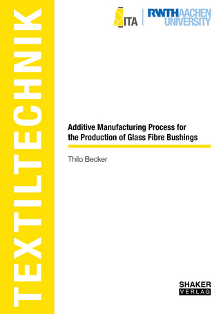 Additive Manufacturing Process for the Production of Glass Fibre Bushings