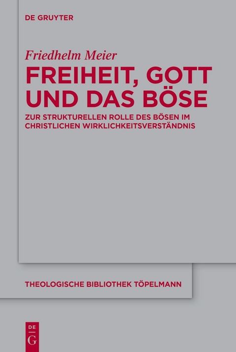 Freiheit, Gott und das B&ouml;se - Friedhelm Meier