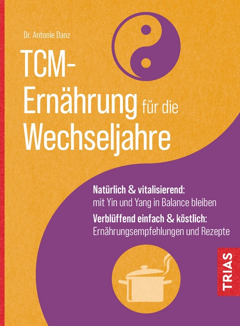 TCM-Ern&auml;hrung f&uuml;r die Wechseljahre - Antonie Danz