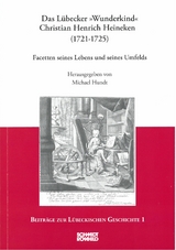 Das L&uuml;becker "Wunderkind" Christian Henrich Heineken (1721-1725) - 