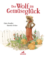 Der Wolf im Gem&uuml;segl&uuml;ck - Claire Bouiller