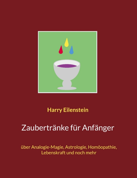 Zaubertr&auml;nke f&uuml;r Anf&auml;nger - Harry Eilenstein