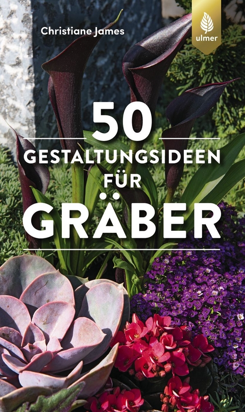 50 Gestaltungsideen f&uuml;r Gr&auml;ber - Christiane James