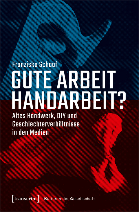 Gute Arbeit Handarbeit? - Franziska Schaaf