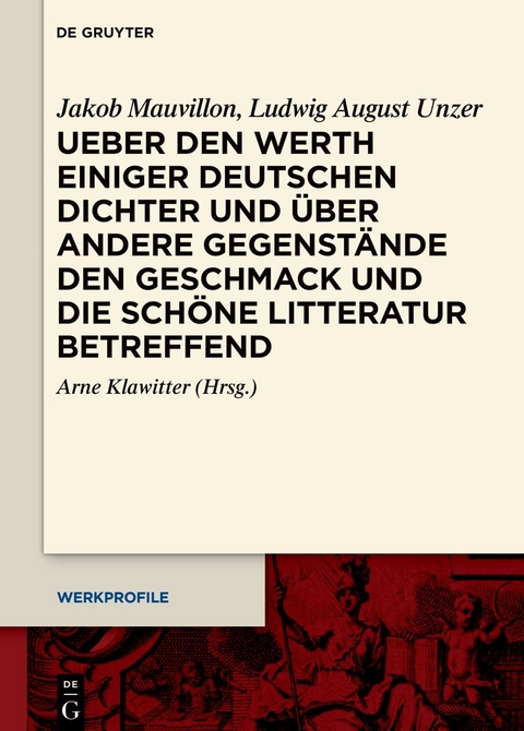 Ueber den Werth einiger Deutschen Dichter und &uuml;ber andere Gegenst&auml;nde den Geschmack und die sch&ouml;ne Litteratur betreffend - Jakob Mauvillon, Ludwig August Unzer