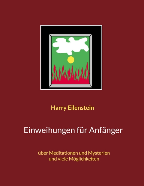Einweihungen f&uuml;r Anf&auml;nger - Harry Eilenstein