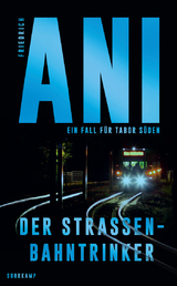 Der Stra&szlig;enbahntrinker - Friedrich Ani