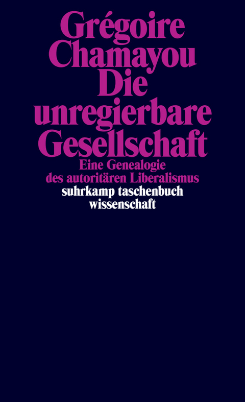 Die unregierbare Gesellschaft - Gr&eacute;goire Chamayou