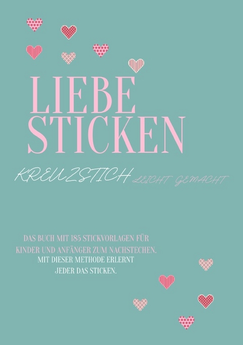 Liebe Sticken Kreuzstich leicht gemacht - Cindy Fee