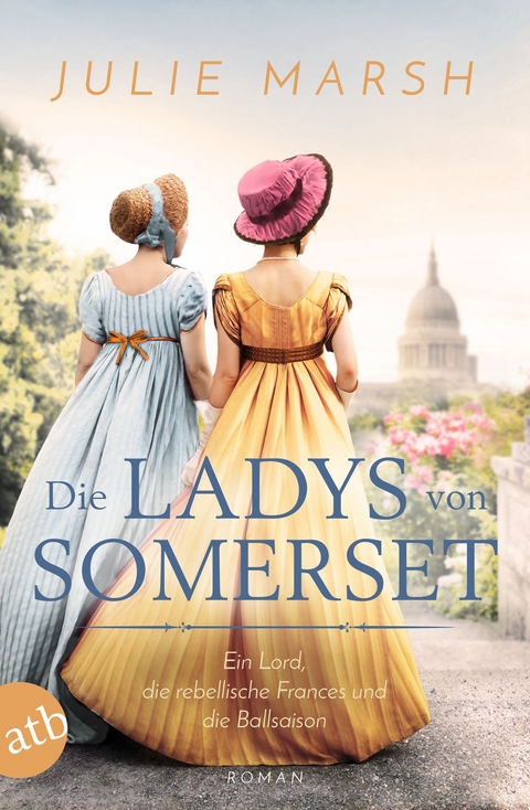 Die Ladys von Somerset &ndash; Ein Lord, die rebellische Frances und die Ballsaison - Julie Marsh