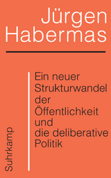 Ein neuer Strukturwandel der &Ouml;ffentlichkeit und die deliberative Politik - J&uuml;rgen Habermas