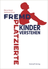 Fremdplatzierte Kinder verstehen - Maria K&uuml;nzli, Stefanie Christ